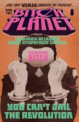 Bitch Planet Volume 2: President Bitch, Volume 2, President Bitch cena un informācija | Fantāzija, fantastikas grāmatas | 220.lv