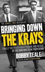 Bringing Down The Krays: Finally the truth about Ronnie and Reggie by the man who took them down цена и информация | Биографии, автобиогафии, мемуары | 220.lv