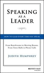 Speaking As a Leader - How to Lead Every Time You Speak...From Board Rooms to Meeting Rooms, From Town Halls to Phone Calls: How to Lead Every Time You Speak...From Board Rooms to Meeting Rooms, From Town Halls to Phone Calls cena un informācija | Ekonomikas grāmatas | 220.lv