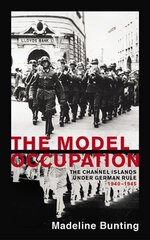 Model Occupation: The Channel Islands Under German Rule, 1940-1945 cena un informācija | Vēstures grāmatas | 220.lv