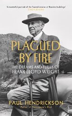 Plagued By Fire: The Dreams and Furies of Frank Lloyd Wright цена и информация | Биографии, автобиогафии, мемуары | 220.lv