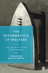 Reformation of Welfare: The New Faith of the Labour Market cena un informācija | Sociālo zinātņu grāmatas | 220.lv