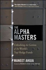 Alpha Masters: Unlocking the Genius of the World's Top Hedge Funds Revised and updated ed cena un informācija | Ekonomikas grāmatas | 220.lv