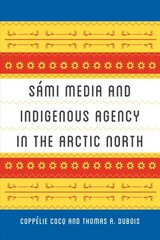 Sami Media and Indigenous Agency in the Arctic North цена и информация | Исторические книги | 220.lv