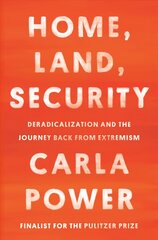 Home, Land, Security: Deradicalization and the Journey Back from Extremism cena un informācija | Sociālo zinātņu grāmatas | 220.lv
