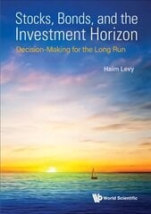 Stocks, Bonds, And The Investment Horizon: Decision-making For The Long Run цена и информация | Книги по экономике | 220.lv