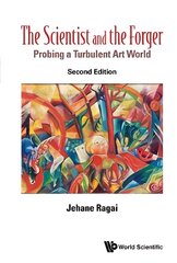 Scientist And The Forger, The: Probing A Turbulent Art World Second Edition цена и информация | Книги об искусстве | 220.lv