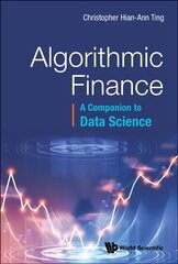 Algorithmic Finance: A Companion to Data Science cena un informācija | Ekonomikas grāmatas | 220.lv