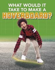 What Would it Take to Build a Hoverboard? цена и информация | Книги для подростков и молодежи | 220.lv