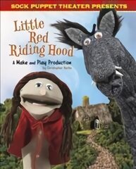 Sock Puppet Theatre Presents Little Red Riding Hood: A Make & Play Production цена и информация | Книги для подростков и молодежи | 220.lv