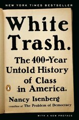 White Trash: The 400-Year Untold History of Class in America цена и информация | Исторические книги | 220.lv