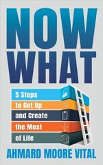 Now What: 5 Steps to Get Up and Create the Most of Life cena un informācija | Pašpalīdzības grāmatas | 220.lv