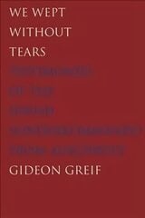 We Wept Without Tears: Testimonies of the Jewish Sonderkommando from Auschwitz cena un informācija | Vēstures grāmatas | 220.lv