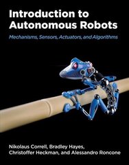 Introduction to Autonomous Robots: Mechanisms, Sensors, Acutators, and Algorithms cena un informācija | Sociālo zinātņu grāmatas | 220.lv