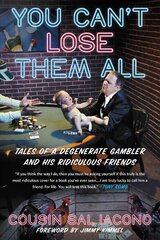 You Can't Lose Them All: Tales of a Degenerate Gambler and His Ridiculous Friends cena un informācija | Grāmatas par veselīgu dzīvesveidu un uzturu | 220.lv