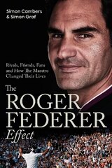 Roger Federer Effect: Rivals, Friends, Fans and How the Maestro Changed Their Lives cena un informācija | Biogrāfijas, autobiogrāfijas, memuāri | 220.lv