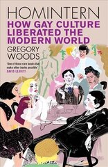 Homintern: How Gay Culture Liberated the Modern World cena un informācija | Sociālo zinātņu grāmatas | 220.lv