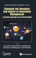 Changing The Dynamics And Impact Of Innovation Management: A Systems Approach And The Iso Standard cena un informācija | Ekonomikas grāmatas | 220.lv