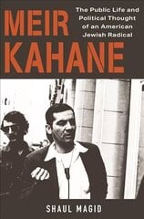 Meir Kahane: The Public Life and Political Thought of an American Jewish Radical cena un informācija | Biogrāfijas, autobiogrāfijas, memuāri | 220.lv