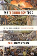 Technology Trap: Capital, Labor, and Power in the Age of Automation цена и информация | Книги по экономике | 220.lv