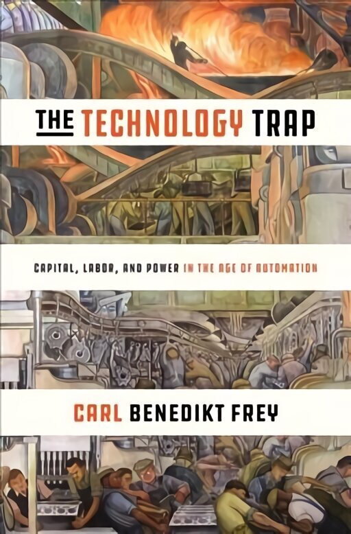 Technology Trap: Capital, Labor, and Power in the Age of Automation cena un informācija | Ekonomikas grāmatas | 220.lv