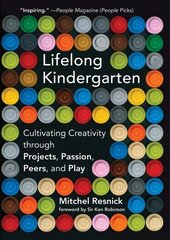 Lifelong Kindergarten: Cultivating Creativity through Projects, Passion, Peers, and Play цена и информация | Книги по социальным наукам | 220.lv