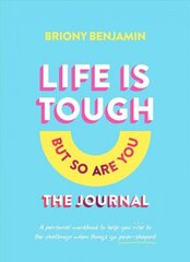 Life Is Tough (But So Are You) Journal: A personal workbook to help you rise to the challenge when things go pear-shaped цена и информация | Самоучители | 220.lv