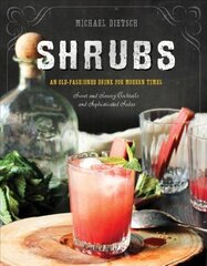 Shrubs: An Old-Fashioned Drink for Modern Times Second Edition cena un informācija | Pavārgrāmatas | 220.lv