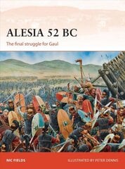 Alesia 52 BC: The final struggle for Gaul cena un informācija | Vēstures grāmatas | 220.lv