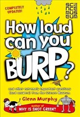 How Loud Can You Burp?: And Other Extremely Important Questions (and Answers) from the Science Museum New edition цена и информация | Книги для подростков и молодежи | 220.lv