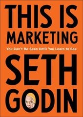 This Is Marketing: You Can't Be Seen Until You Learn to See цена и информация | Книги по экономике | 220.lv