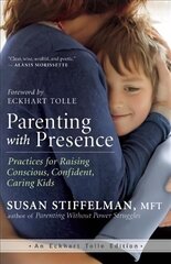 Parenting with Presence: Practices for Raising Conscious, Confident, Caring Kids cena un informācija | Pašpalīdzības grāmatas | 220.lv