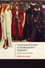 Communal Justice in Shakespeare's England: Drama, Law, and Emotion cena un informācija | Vēstures grāmatas | 220.lv