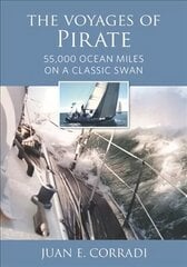 Voyages of Pirate: 55,000 Ocean Miles on a Classic Swan cena un informācija | Grāmatas par veselīgu dzīvesveidu un uzturu | 220.lv