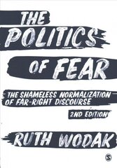 Politics of Fear: The Shameless Normalization of Far-Right Discourse 2nd Revised edition cena un informācija | Enciklopēdijas, uzziņu literatūra | 220.lv