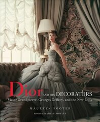 Dior and His Decorators: Victor Grandpierre, Georges Geffroy and The New Look cena un informācija | Grāmatas par arhitektūru | 220.lv