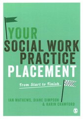 Your Social Work Practice Placement: From Start to Finish cena un informācija | Sociālo zinātņu grāmatas | 220.lv