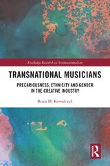 Transnational Musicians: Precariousness, Ethnicity and Gender in the Creative Industry cena un informācija | Mākslas grāmatas | 220.lv