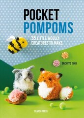 Pocket Pompoms: 34 Little Woolly Creatures to Make цена и информация | Книги об искусстве | 220.lv