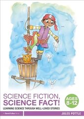 Science Fiction, Science Fact! Ages 8-12: Learning Science through Well-Loved Stories цена и информация | Развивающие книги | 220.lv