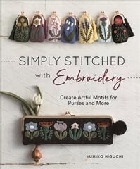 Simply Stitched with Embroidery: Create Artful Motifs for Purses and More cena un informācija | Enciklopēdijas, uzziņu literatūra | 220.lv