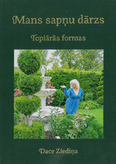Mans sapņu dārzs. Topiārās formas cena un informācija | Grāmatas par dārzkopību | 220.lv
