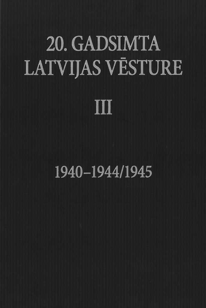 20. gadsimta Latvijas vēsture. III 1940-1944/1945 cena un informācija | Vēstures grāmatas | 220.lv