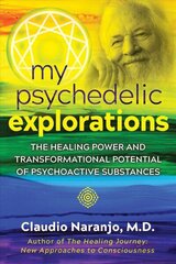 My Psychedelic Explorations: The Healing Power and Transformational Potential of Psychoactive Substances cena un informācija | Izglītojošas grāmatas | 220.lv