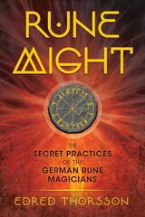 Rune Might: The Secret Practices of the German Rune Magicians 3rd Edition, Revised and Expanded Edition cena un informācija | Pašpalīdzības grāmatas | 220.lv