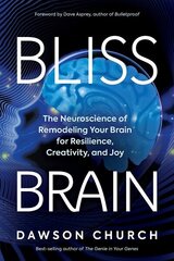 Bliss Brain: The Neuroscience of Remodeling Your Brain for Resilience, Creativity, and Joy cena un informācija | Stāsti, noveles | 220.lv