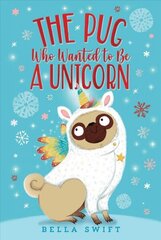 Pug Who Wanted to Be a Unicorn цена и информация | Книги для подростков и молодежи | 220.lv