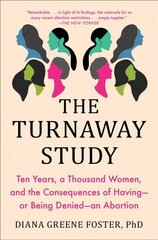 Turnaway Study: Ten Years, a Thousand Women, and the Consequences of Having--Or Being Denied--An Abortion cena un informācija | Sociālo zinātņu grāmatas | 220.lv