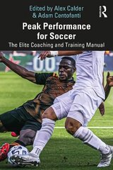 Peak Performance for Soccer: The Elite Coaching and Training Manual cena un informācija | Grāmatas par veselīgu dzīvesveidu un uzturu | 220.lv