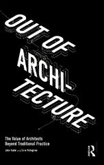 Out of Architecture: The Value of Architects Beyond Traditional Practice cena un informācija | Grāmatas par arhitektūru | 220.lv